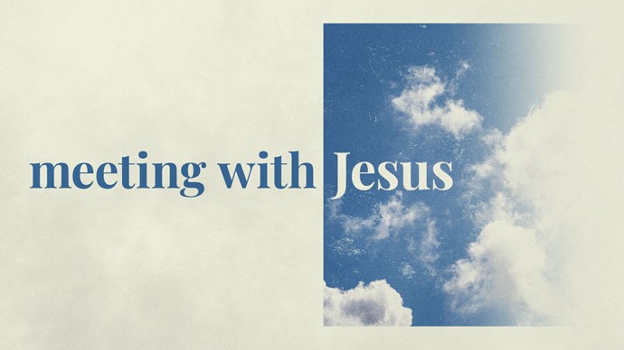 Meeting With Jesus